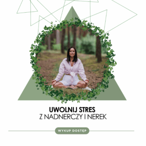 Uwolnij Stres z Nadnerczy i Nerek